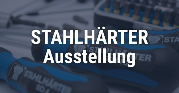 STAHLHÄRTER Ausstellung