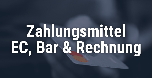 Zahlungsmittel EC, Bar oder Rechnung